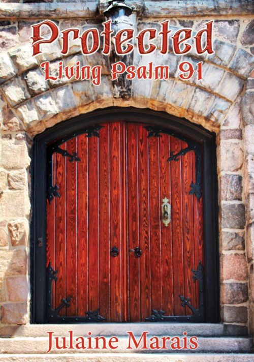 Protected - Living Psalm 91, Author - Julaine Marais