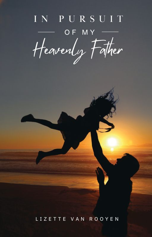 In Pursuit of my Heavenly Father